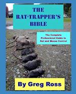 THE RAT TRAPPER'S BIBLE: the professional complete guide to trapping rats and mice 