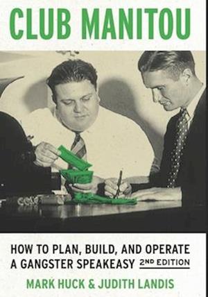 Club Manitou, 2nd Edition: How to Plan, Build, and Operate a Gangster Speakeasy