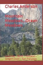 Mountain Meadows...Ocean Meadows: Yosemite -- Bend -- Portland -- Oregon Coast -- San Francisco 