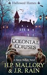 Colonial Corpses: A Paranormal Women's Fiction Novel: (Hallowed Homes) 