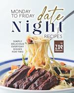 Monday to Friday Date Night Recipes: Simply Delicious Everyday Dishes for Two 