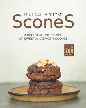 The Holy Trinity of Scones: A Celestial Collection of Sweet and Savory Scones