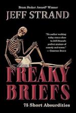 Freaky Briefs: 75 Short Absurdities 