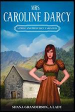 Mrs. Caroline Darcy: A variation loosely based on Pride & Prejudice 