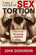 I was a victim of SEXTORTION: This is my horror story. Pay attention, or it could become yours. 