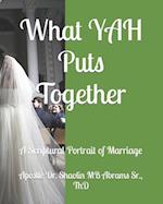 What YAH Puts Together: A Scriptural Portrait of Marriage 