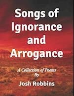 Songs of Ignorance and Arrogance: A Collection of Poems 