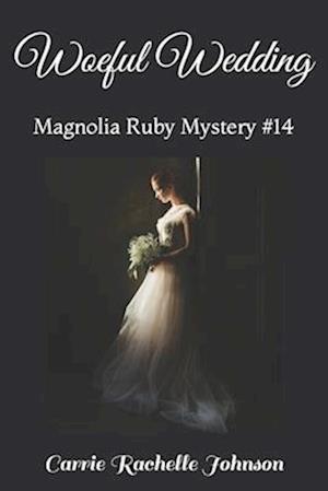 Woeful Wedding: Magnolia Ruby Mystery #14