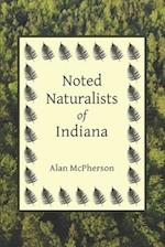 Noted Naturalists of Indiana 