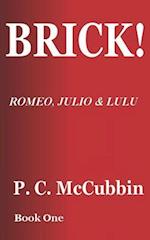 BRICK! Romeo, Julio & Lulu 