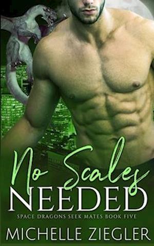 No Scales Needed: A Dragon Shifter Fated Mates Novel