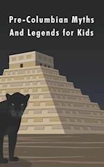 Pre-Columbian Myths and Legends for Kids 