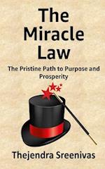 The Miracle Law: The Pristine Path to Purpose and Prosperity 