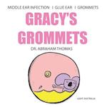 GRACY'S GROMMETS: A children's book on MIDDLE EAR INFECTION, GLUE EAR & GROMMETS 