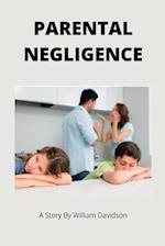 PARENTAL NEGLIGENCE: A short story for kids and parents 