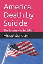America: Death by Suicide: The Journey to Socialism 