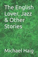 The English Lover, Jazz & Other Stories