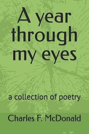 A year through my eyes : a collection of poetry