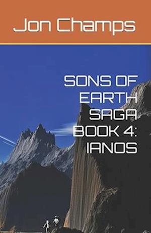 SONS OF EARTH SAGA BOOK 4: IANOS