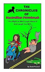 The Chronicles of Maximillian Fetterbrush: "You Might as Well Laugh About It" 