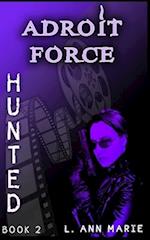 Adroit Force: Hunted : Book 2 