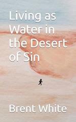 Living as Water in the Desert of Sin 