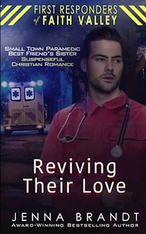 Reviving Their Love: Small Town Paramedic, Best Friend's Sister, Christian Suspenseful Romance