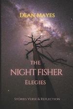 The Night Fisher Elegies: Stories Verse & Reflection 
