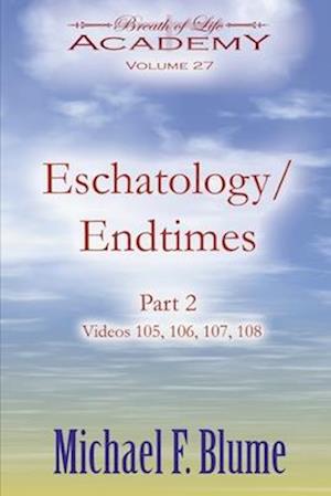 Eschatology / Endtimes: Volume 27