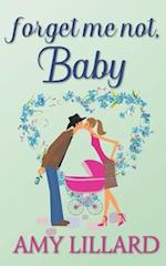 Forget Me Not, Baby: a sweet and clean Christian romance 