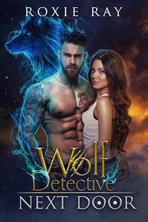 Wolf Detective Next Door: A Paranormal Shifter Romance