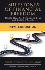 Milestones of Financial Freedom: Simple Steps For Conquering Debt And Building Wealth, 2nd Edition 