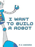 I Want To Build A Robot