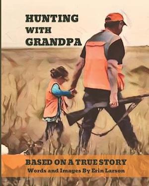 Hunting with Grandpa: Based on a True Story