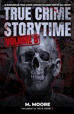 True Crime Storytime Volume 5: 12 Disturbing True Crime Stories to Keep You Up All Night 