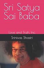 Sri Satya Sai Baba: Love and Truth, Inc. 