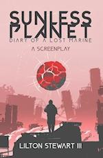 Sunless Planet: Diary of A Lost Marine: A Screenplay 