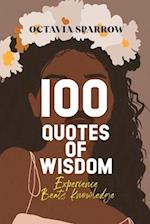 100 Quotes of Wisdom: Experience beats Knowledge 