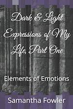 Dark & Light Expressions of My Life, Part One: Elements of Emotions 