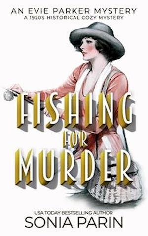 Fishing for Murder: A 1920s Historical Cozy Mystery: An Evie Parker Mystery Book 16