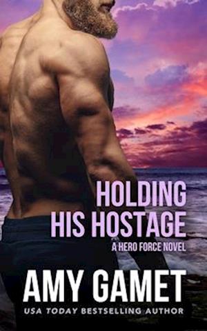 Holding his Hostage: A Second Chance at First Love Military Romance