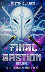 Final Bastion Online: Villains & Bullies (A LitRPG Adventure) 