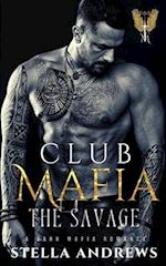 Club Mafia - The Savage: A Dark Mafia Romance 