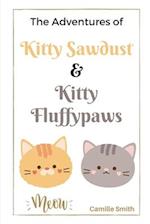 The Adventures of Kitty Sawdust and Kitty Fluffypaws: A Children's Book with two cute Kittens 