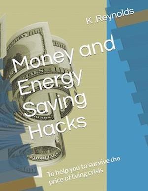 Money and Energy Saving Hacks : To help you survive the price of living crisis