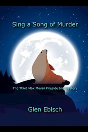 Sing a Song of Murder: The Third Max Moran Fireside Inn Mystery