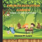Your Imagination Garden: Where anything is possible 
