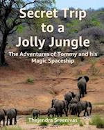 Secret Trip to a Jolly Jungle: The Adventures of Tommy and his Magic Spaceship 