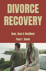 DIVORCE RECOVERY: Raw, Real & Resilient 