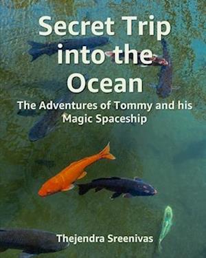 Secret Trip into the Ocean: The Adventures of Tommy and his Magic Spaceship